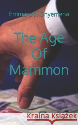 The Age Of Mammon Emmanuel Onyemena 9798777286185 Independently Published - książka