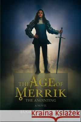 The Age of Merrik: The Anointing Moulton, Eugena 9780595413676 iUniverse - książka