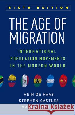 The Age of Migration: International Population Movements in the Modern World de Haas, Hein 9781462542895 Guilford Publications - książka