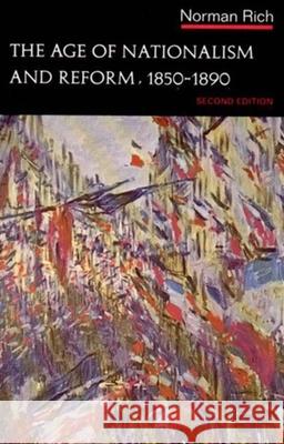 The Age of Nationalism and Reform, 1850-1890 Norman Rich 9780393091830 W. W. Norton & Company - książka