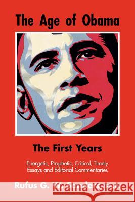 The Age of Obama Rufus G. W. Sanders 9781469183596 Xlibris Corporation - książka