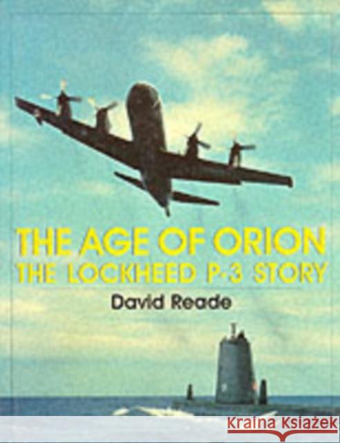 The Age of Orion: The Lockheed P-3 Story Reade, David 9780764304781 Schiffer Publishing - książka