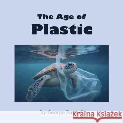 The Age of Plastic George Popple   9781088215999 IngramSpark - książka