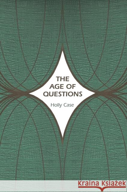 The Age of Questions: Or, a First Attempt at an Aggregate History of the Eastern, Social, Woman, American, Jewish, Polish, Bullion, Tubercul Holly Case 9780691210377 Princeton University Press - książka