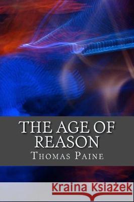 The age of reason Paine, Thomas 9781975682859 Createspace Independent Publishing Platform - książka