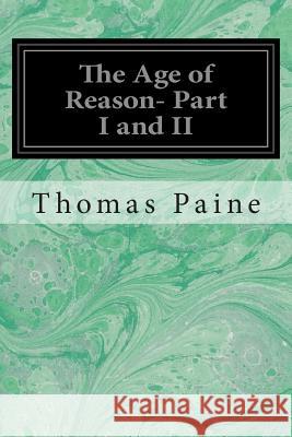 The Age of Reason- Part I and II Thomas Paine 9781497332058 Createspace - książka