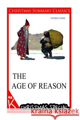 The Age of Reason [christmas summary classics] Paine, Thomas 9781494794699 Createspace - książka