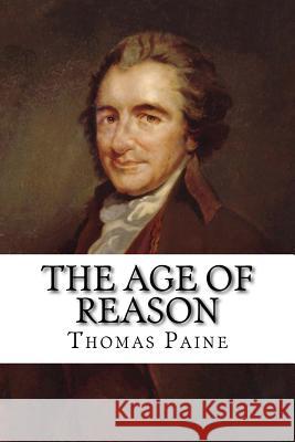The Age of Reason Thomas Paine Thomas Paine Paula Benitez 9781541225886 Createspace Independent Publishing Platform - książka