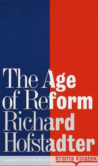 The Age of Reform Richard Hofstadter 9780394700953 Random House USA Inc - książka