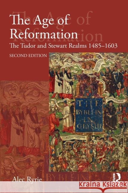 The Age of Reformation: The Tudor and Stewart Realms 1485-1603 Ryrie, Alec 9781138784642 Routledge - książka