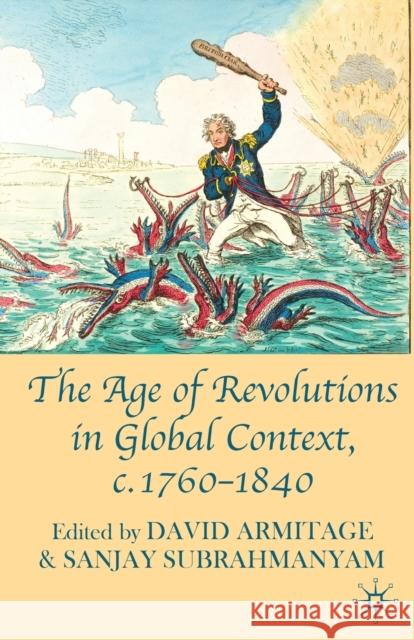 The Age of Revolutions in Global Context, c. 1760-1840 David Armitage, Sanjay Subrahmanyam 9780230580473 Bloomsbury Publishing PLC - książka