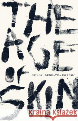 The Age of Skin Ugresic, Dubravka 9781948830225 Open Letter - książka