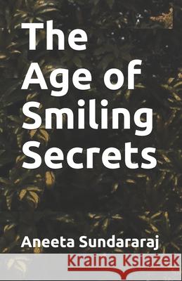 The Age of Smiling Secrets Aneeta Sundararaj 9781718182943 Independently Published - książka