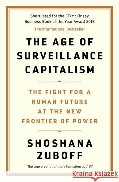 The Age of Surveillance Capitalism: AN OBSERVER BEST BOOK OF THE CENTURY Professor Shoshana Zuboff 9781781256855 Profile Books Ltd - książka