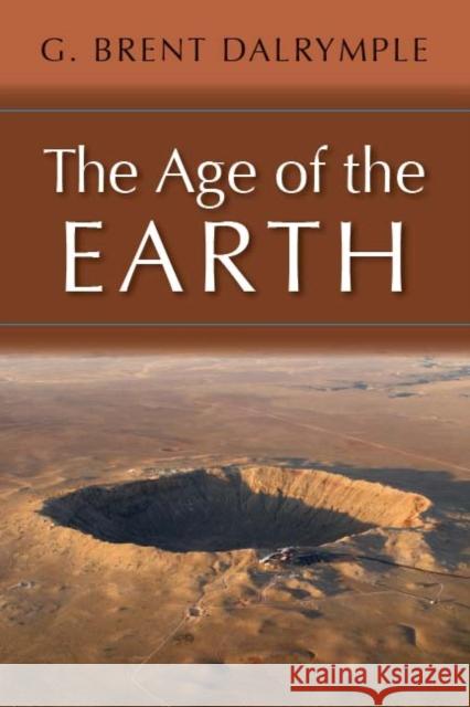 The Age of the Earth G. Brent Dalrymple 9780804723312 Stanford University Press - książka