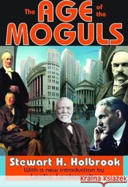 The Age of the Moguls Stewart Holbrook 9781138534162 Taylor & Francis Ltd - książka