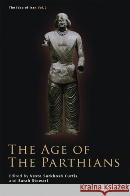 The Age of the Parthians Vesta Sarkhosh Curtis Sarah Stewart 9781845114060 I. B. Tauris & Company - książka