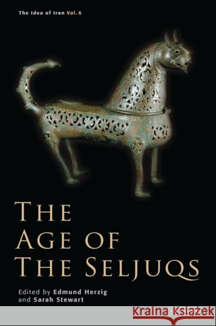 The Age of the Seljuqs Edmund Herzig Sarah Stewart 9781780769479 I. B. Tauris & Company - książka
