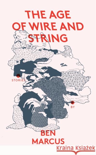 The Age of Wire and String Ben Marcus 9781847086389  - książka