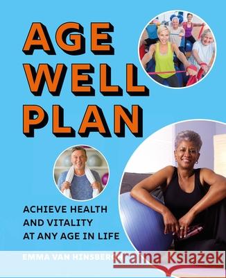 The Age Well Plan: Achieve Health and Vitality at Any Age in Life Emma Van Hinsbergh 9781398820425 Sirius Entertainment - książka