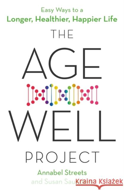 The Age-Well Project: Easy Ways to a Longer, Healthier, Happier Life Susan Saunders 9780349419695 Little, Brown Book Group - książka
