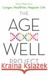 The Age-Well Project: Easy Ways to a Longer, Healthier, Happier Life Susan Saunders 9780349419695 Little, Brown Book Group