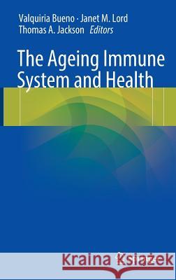 The Ageing Immune System and Health Valquiria Bueno Janet Lord Thomas Jackson 9783319433639 Springer - książka