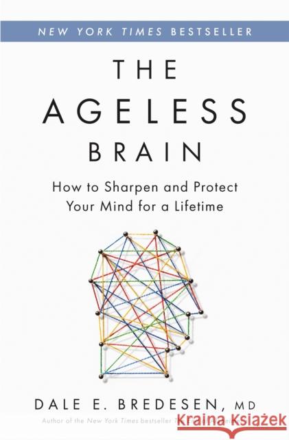 The Ageless Brain: How to Sharpen and Protect Your Mind for a Lifetime Dale E. Bredesen 9781250362599 Flatiron Books - książka
