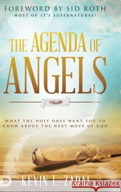 The Agenda of Angels: What the Holy Ones Want You to Know about the Next Move of God Kevin Zadai Sid Roth 9780768449853 Destiny Image Incorporated - książka
