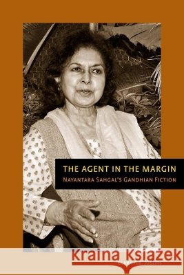 The Agent in the Margin: Nayantara Sahgal's Gandhian Fiction Joseph, Clara A. B. 9781554580439 Wilfrid Laurier University Press - książka