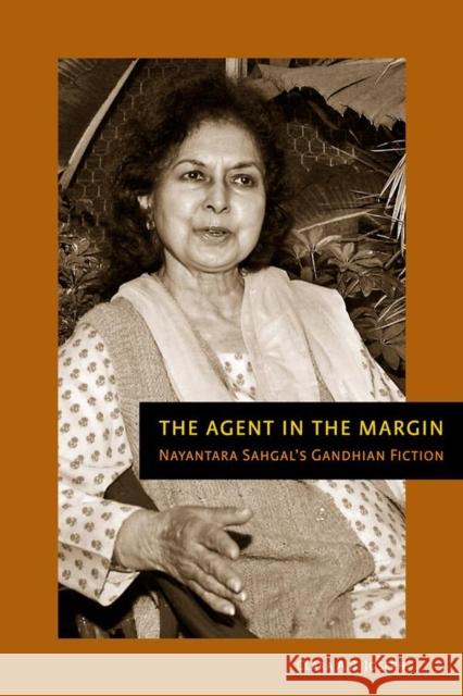 The Agent in the Margin: Nayantara Sahgal's Gandhian Fiction Joseph, Clara A. B. 9781554580439 Wilfrid Laurier University Press - książka