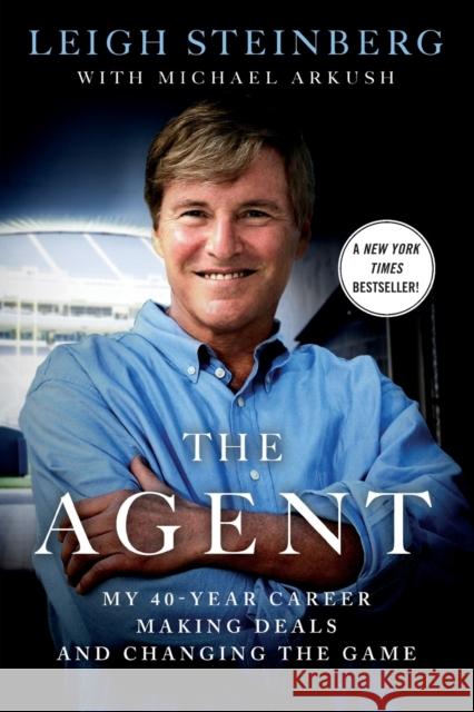 The Agent: My 40-Year Career Making Deals and Changing the Game Leigh Steinberg Michael Arkush 9781250067746 St. Martin's Griffin - książka