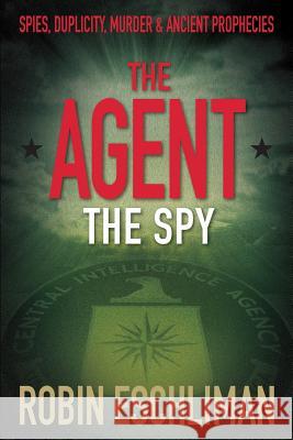 The Agent: The Spy Robin Eschliman Jeff Beckenbach 9780998284705 Eschliman Commercial Real Estate - książka