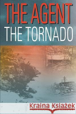 The Agent: The Tornado Robin Eschliman Jeff Beckenbach 9781617042249 River Styx Publishing Company - książka