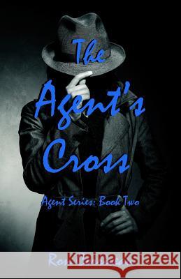 The Agent's Cross Ron Corriveau 9781539566724 Createspace Independent Publishing Platform - książka