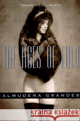 The Ages of Lulu: A Never Ending Dream Almudena Grandes Alina Reyes Sonia Soto 9780802133489 Grove Press - książka