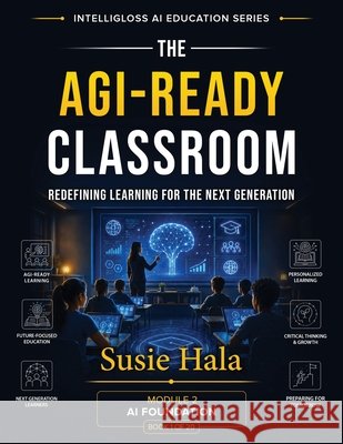 The Agi-Ready Classroom Susie Hala 9781972925232 Intelligloss Press - książka