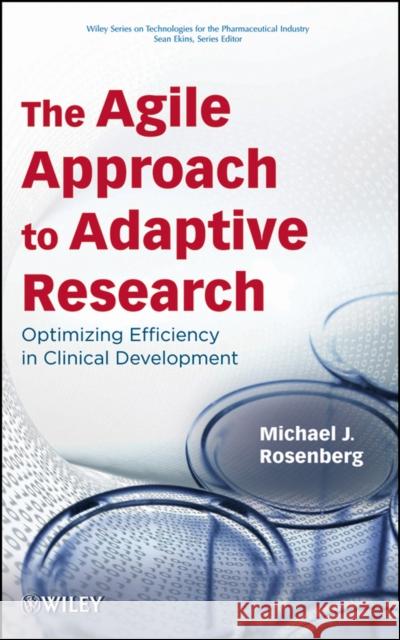 The Agile Approach to Adaptive Research: Optimizing Efficiency in Clinical Development Rosenberg, Michael J. 9780470247518 Wiley-Interscience - książka