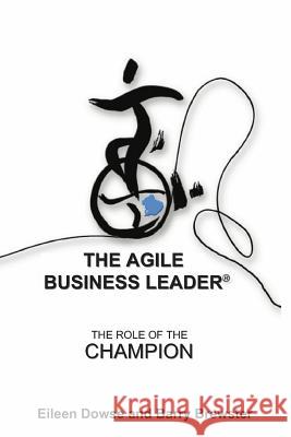 The Agile Business Leader: The Role Of The Champion Brewster, Barry 9789881946850 Browse Publishing Limited - książka