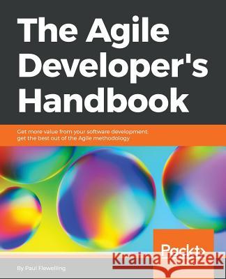 The Agile Developer's Handbook Paul Flewelling 9781787280205 Packt Publishing - książka