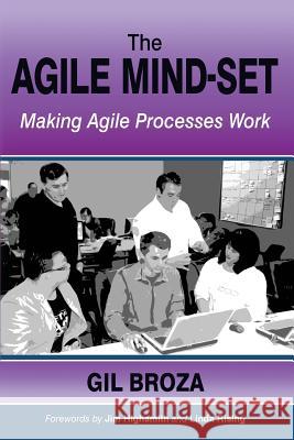 The Agile Mind-Set: Making Agile Processes Work Gil Broza 9781514769331 Createspace Independent Publishing Platform - książka