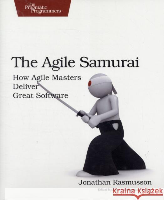 The Agile Samurai Jonathan Rasmusson 9781934356586 The Pragmatic Programmers - książka