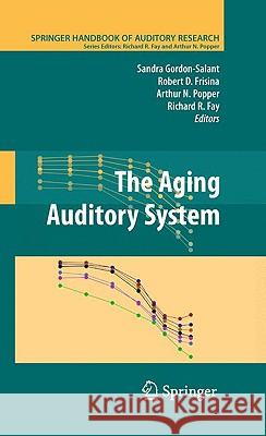 The Aging Auditory System Arthur N. Popper Richard R. Fay Sandra Gordon-Salant 9781441909923 Springer - książka