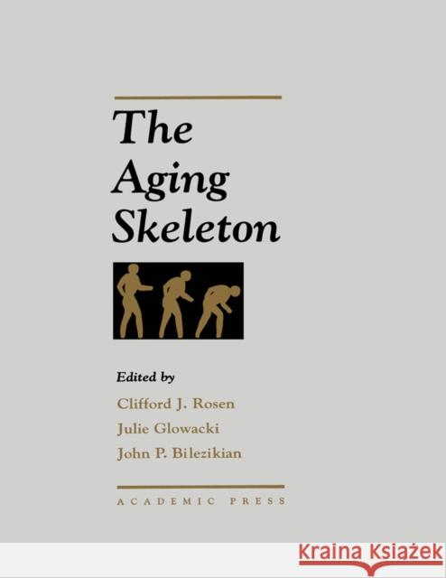 The Aging Skeleton Rosen, Clifford J., Glowacki, Julie, Bilezikian, John P. 9780120986552 Academic Press - książka