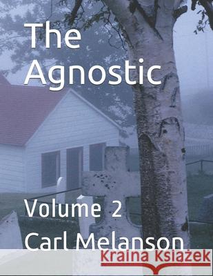 The Agnostic: Volume 2 Melanson, Carl 9798525666726 Independently published - książka