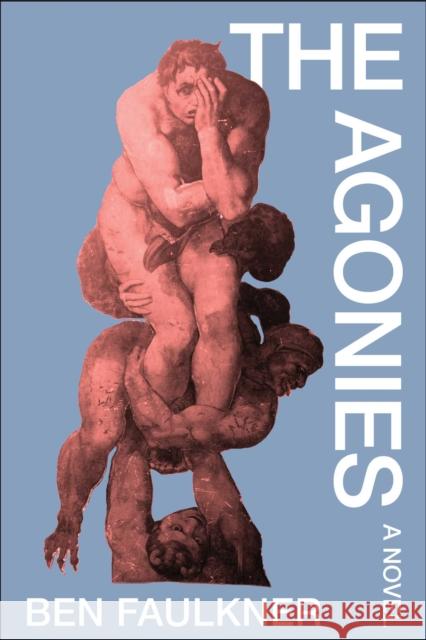 The Agonies Ben Faulkner 9781648211188 Arcade Publishing - książka