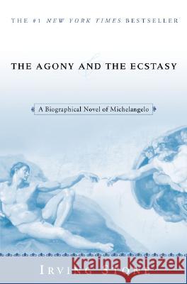 The Agony and the Ecstasy: A Biographical Novel of Michelangelo Irving Stone 9780451213235 New American Library - książka