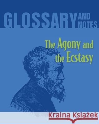 The Agony and the Ecstasy Glossary and Notes: The Agony and the Ecstasy Heron Books 9780897391825 Heron Books - książka