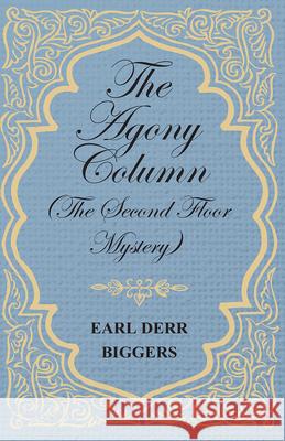 The Agony Column (The Second Floor Mystery) Earl Derr Biggers 9781473325920 Read Books - książka