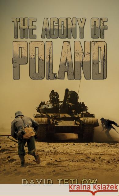 The Agony of Poland David Tetlow 9781035821273 Austin Macauley - książka